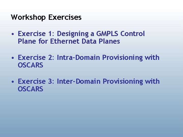 Workshop Exercises • Exercise 1: Designing a GMPLS Control Plane for Ethernet Data Planes