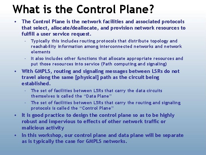 What is the Control Plane? • The Control Plane is the network facilities and