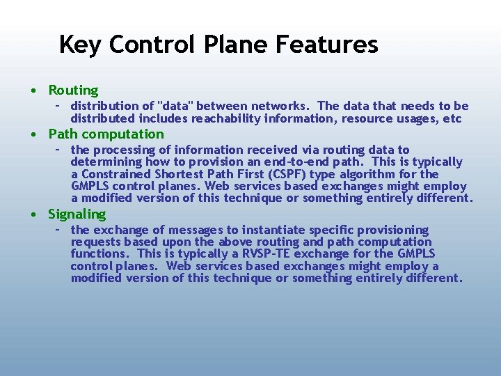 Key Control Plane Features • Routing – distribution of "data" between networks. The data