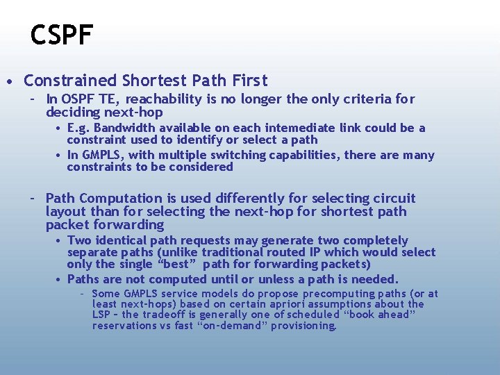 CSPF • Constrained Shortest Path First – In OSPF TE, reachability is no longer