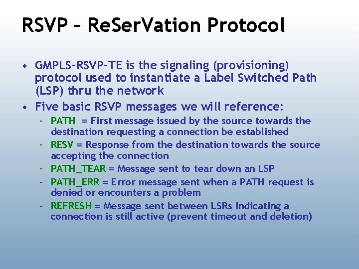 RSVP – Re. Ser. Vation Protocol • GMPLS-RSVP-TE is the signaling (provisioning) protocol used