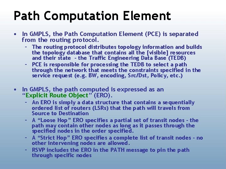 Path Computation Element • In GMPLS, the Path Computation Element (PCE) is separated from