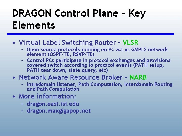 DRAGON Control Plane - Key Elements • Virtual Label Switching Router – VLSR –
