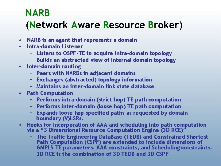 NARB (Network Aware Resource Broker) • NARB is an agent that represents a domain
