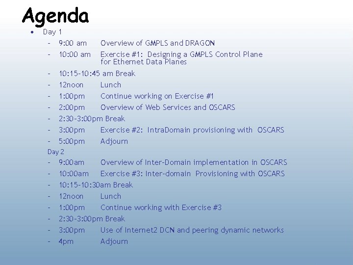 Agenda • Day 1 – 9: 00 am – 10: 00 am – –