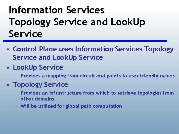 Information Services Topology Service and Look. Up Service • Control Plane uses Information Services