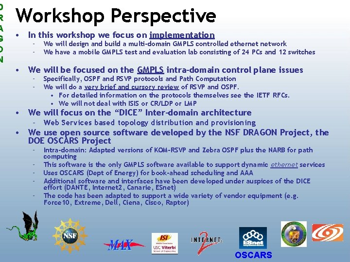 D R A G O N Workshop Perspective • In this workshop we focus