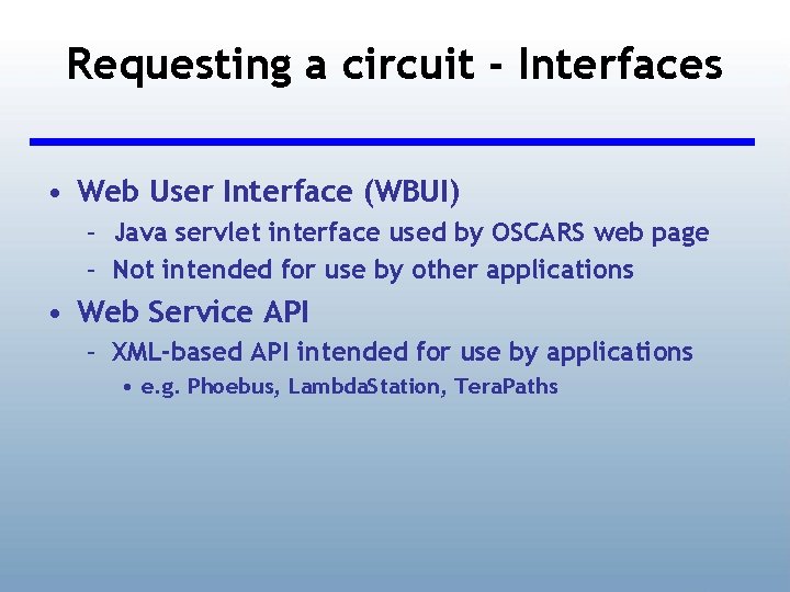 Requesting a circuit - Interfaces • Web User Interface (WBUI) – Java servlet interface