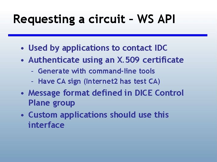 Requesting a circuit – WS API • Used by applications to contact IDC •