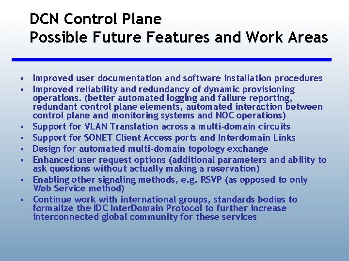 DCN Control Plane Possible Future Features and Work Areas • Improved user documentation and