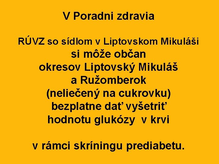 V Poradni zdravia RÚVZ so sídlom v Liptovskom Mikuláši si môže občan okresov Liptovský