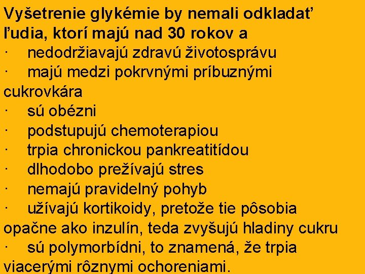 Vyšetrenie glykémie by nemali odkladať ľudia, ktorí majú nad 30 rokov a · nedodržiavajú