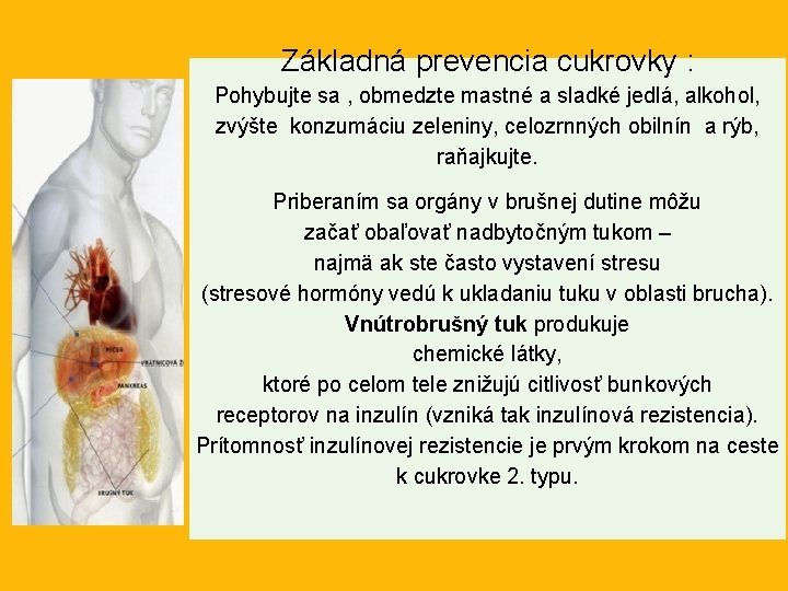 Základná prevencia cukrovky : Pohybujte sa , obmedzte mastné a sladké jedlá, alkohol, zvýšte