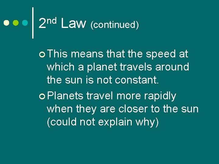 nd 2 Law (continued) ¢ This means that the speed at which a planet