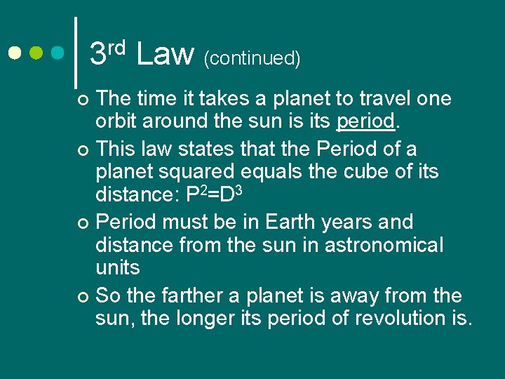 rd 3 Law (continued) The time it takes a planet to travel one orbit