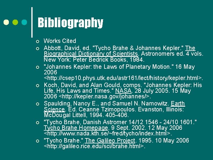 Bibliography ¢ ¢ ¢ ¢ Works Cited Abbott, David, ed. "Tycho Brahe & Johannes