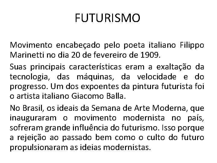 FUTURISMO Movimento encabeçado pelo poeta italiano Filippo Marinetti no dia 20 de fevereiro de