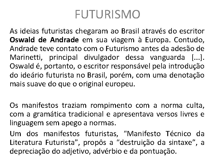 FUTURISMO As ideias futuristas chegaram ao Brasil através do escritor Oswald de Andrade em