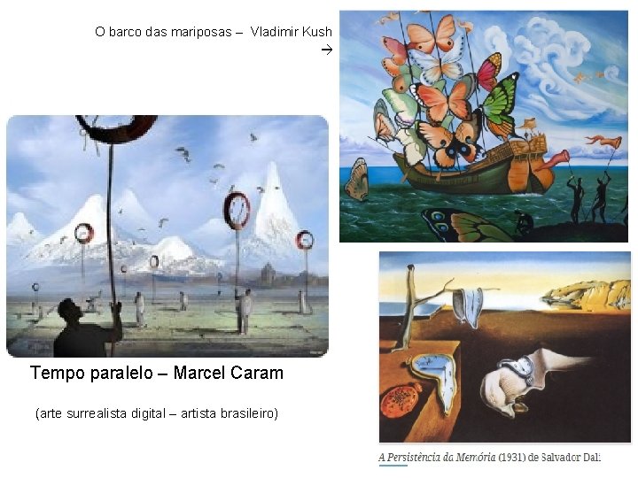 O barco das mariposas – Vladimir Kush Tempo paralelo – Marcel Caram (arte surrealista