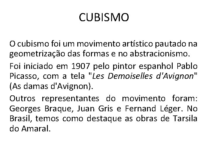 CUBISMO O cubismo foi um movimento artístico pautado na geometrização das formas e no