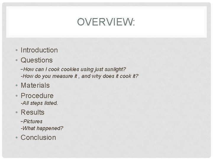 OVERVIEW: • Introduction • Questions -How can I cookies using just sunlight? -How do
