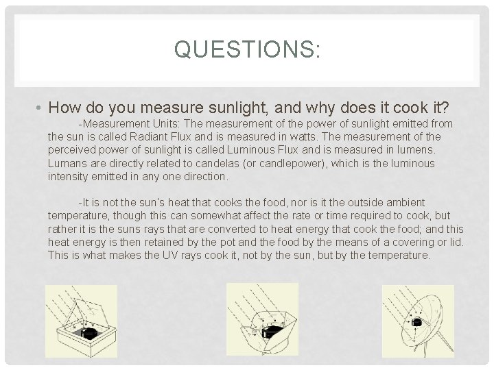 QUESTIONS: • How do you measure sunlight, and why does it cook it? -Measurement