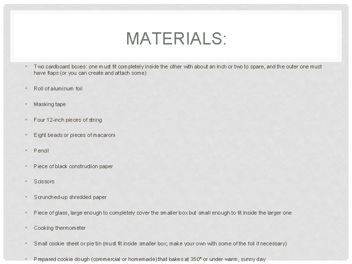 MATERIALS: • Two cardboard boxes: one must fit completely inside the other with about