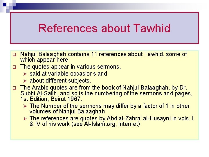 References about Tawhid q q q Nahjul Balaaghah contains 11 references about Tawhid, some