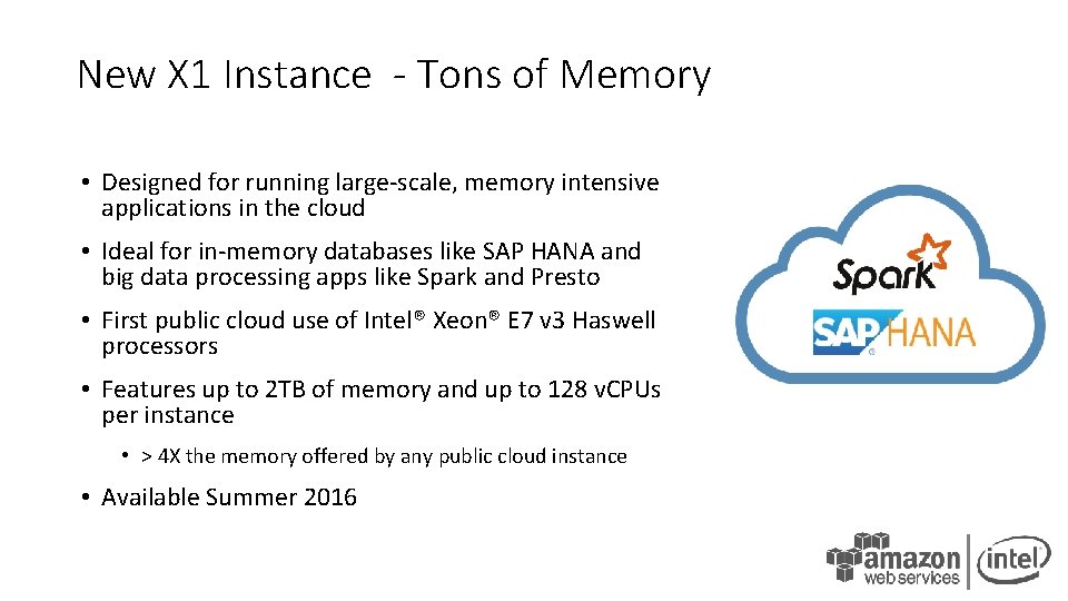 New X 1 Instance - Tons of Memory • Designed for running large-scale, memory