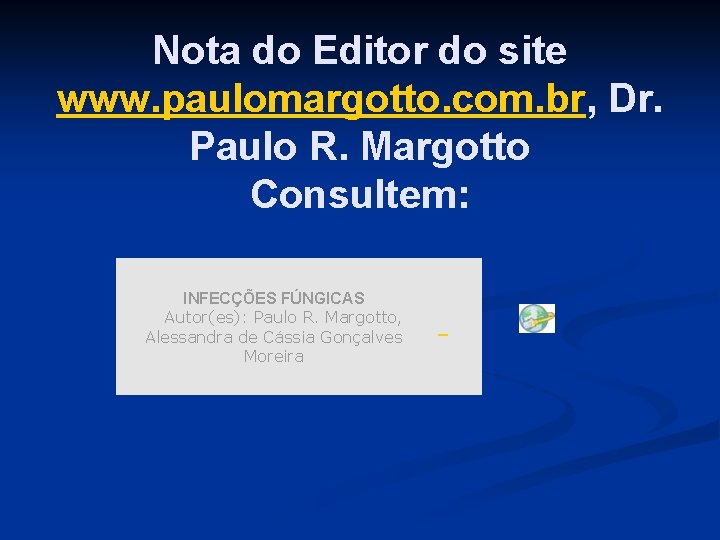 Nota do Editor do site www. paulomargotto. com. br, Dr. Paulo R. Margotto Consultem: