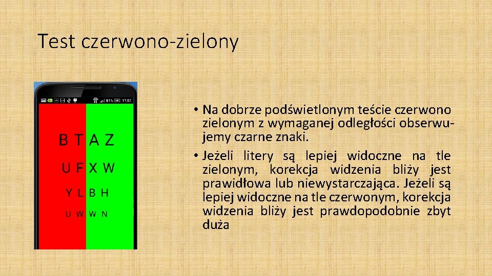 Test czerwono-zielony • Na dobrze podświetlonym teście czerwono zielonym z wymaganej odległości obserwujemy czarne