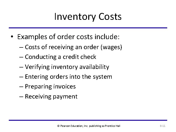 Inventory Costs • Examples of order costs include: – Costs of receiving an order