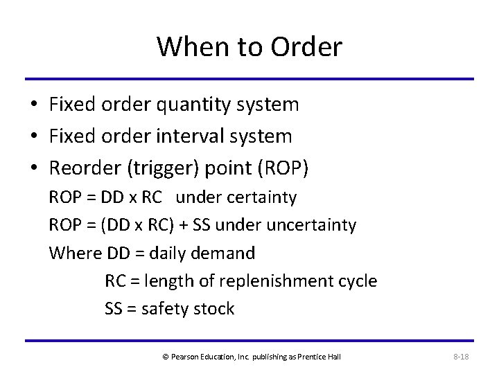 When to Order • Fixed order quantity system • Fixed order interval system •