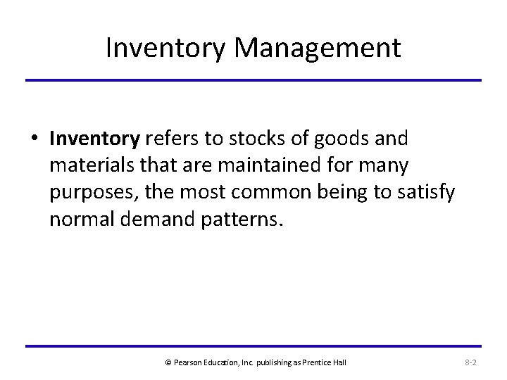 Inventory Management • Inventory refers to stocks of goods and materials that are maintained