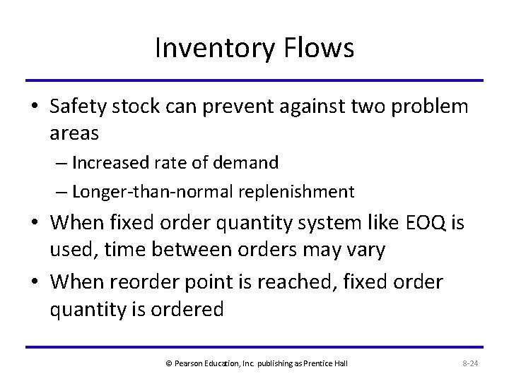 Inventory Flows • Safety stock can prevent against two problem areas – Increased rate