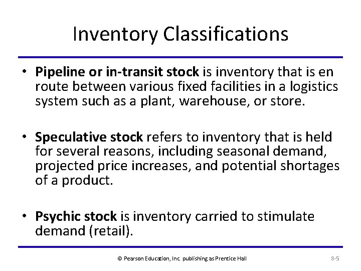 Inventory Classifications • Pipeline or in-transit stock is inventory that is en route between