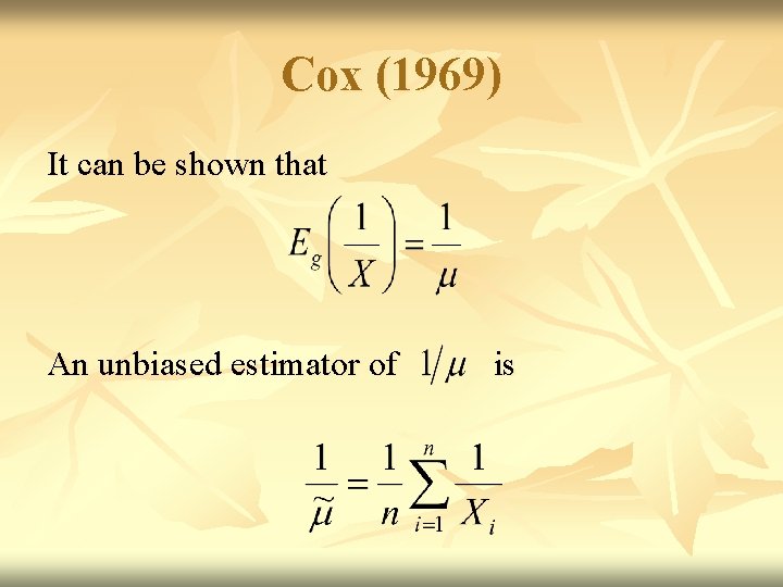 Cox (1969) It can be shown that An unbiased estimator of is 