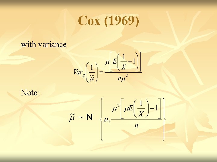 Cox (1969) with variance Note: ~N 