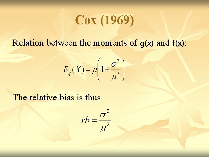 Cox (1969) Relation between the moments of g(x) and f(x): The relative bias is