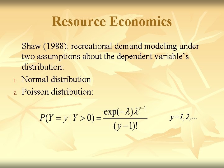 Resource Economics 1. 2. Shaw (1988): recreational demand modeling under two assumptions about the