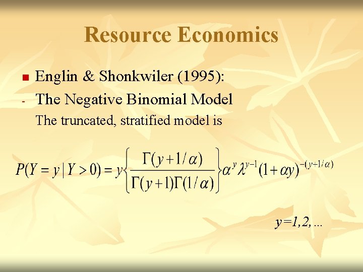 Resource Economics n - Englin & Shonkwiler (1995): The Negative Binomial Model The truncated,