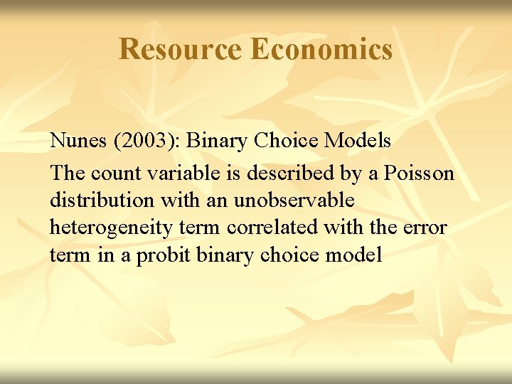 Resource Economics Nunes (2003): Binary Choice Models The count variable is described by a