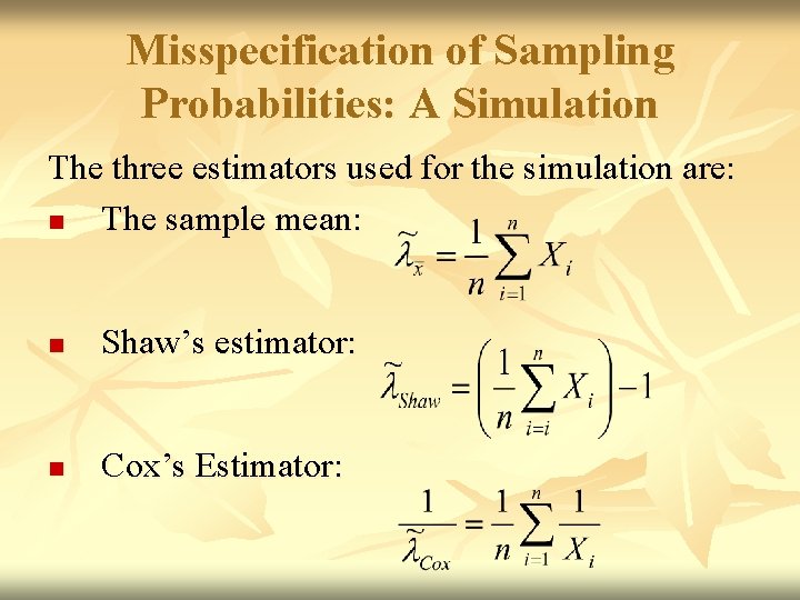 Misspecification of Sampling Probabilities: A Simulation The three estimators used for the simulation are: