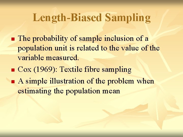 Length-Biased Sampling n n n The probability of sample inclusion of a population unit