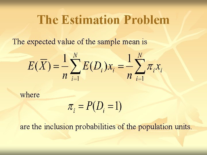 The Estimation Problem The expected value of the sample mean is where are the