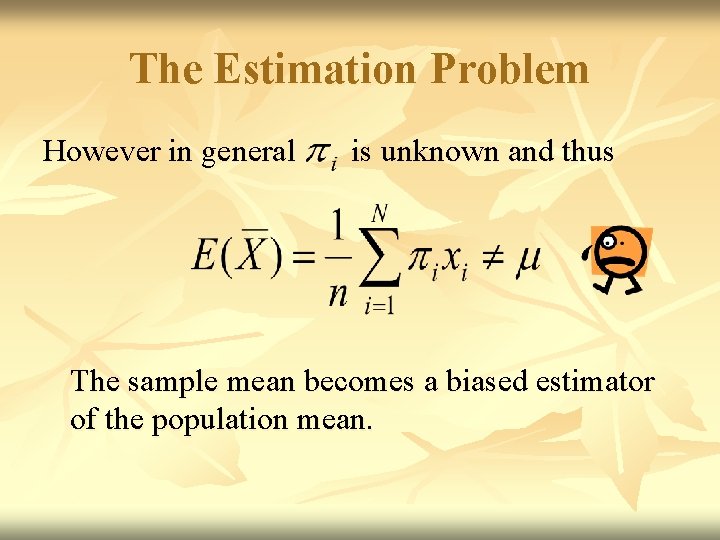 The Estimation Problem However in general is unknown and thus The sample mean becomes