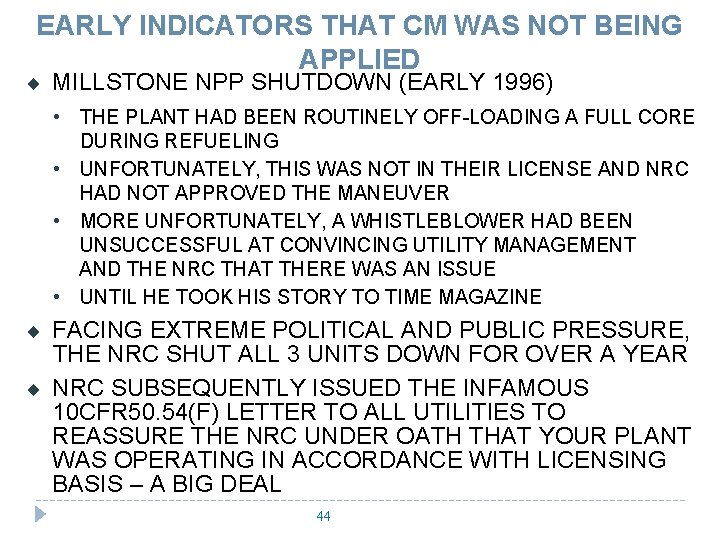 EARLY INDICATORS THAT CM WAS NOT BEING APPLIED ¨ MILLSTONE NPP SHUTDOWN (EARLY 1996)