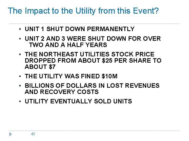 The Impact to the Utility from this Event? • UNIT 1 SHUT DOWN PERMANENTLY