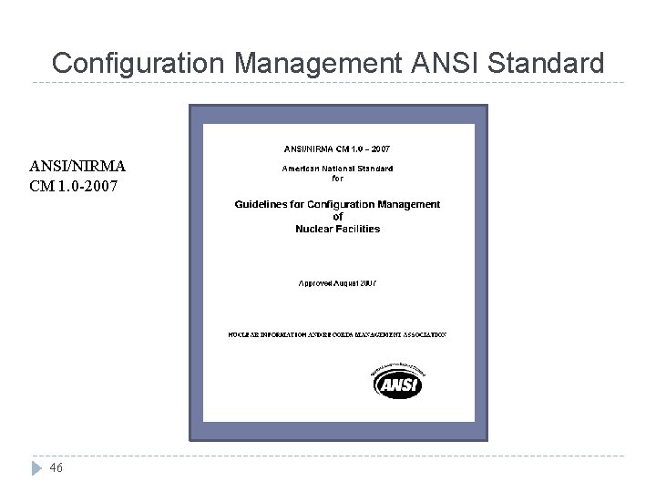 Configuration Management ANSI Standard ANSI/NIRMA CM 1. 0 -2007 46 