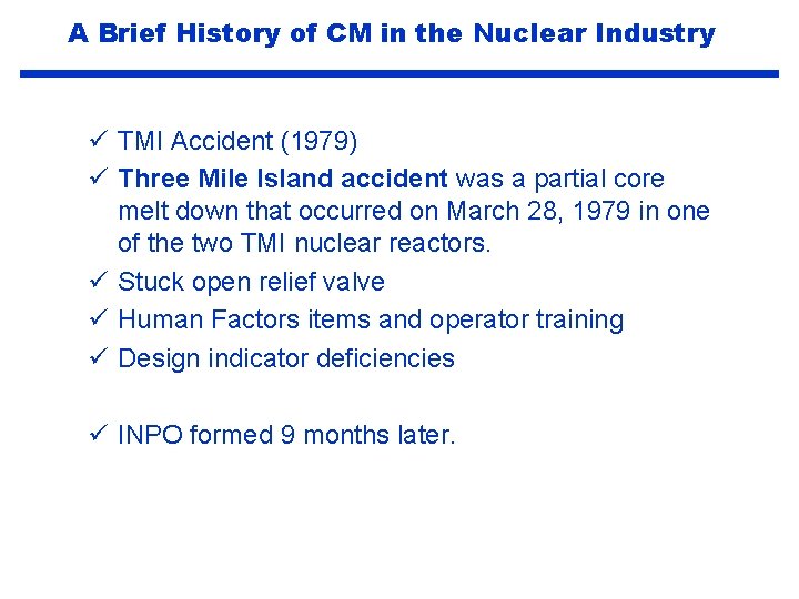 A Brief History of CM in the Nuclear Industry ü TMI Accident (1979) ü